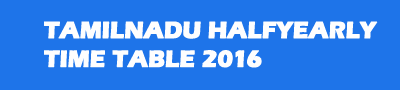 TAMILNADU HALF YEARLY TIME TABLE